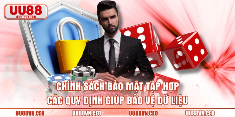 Chính sách bảo mật tập hợp các quy định giúp bảo vệ dữ liệu