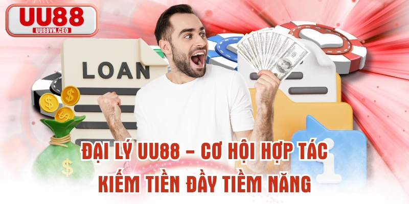 Đại Lý UU88 - Cơ Hội Hợp Tác Kiếm Tiền Đầy Tiềm Năng