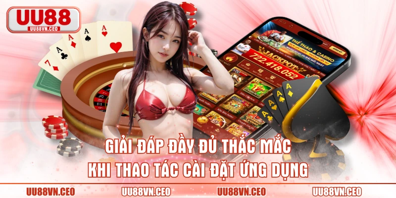 Giải đáp đầy đủ thắc mắc khi thao tác cài đặt ứng dụng