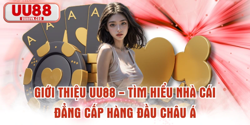 Giới Thiệu UU88 - Tìm Hiểu Nhà Cái Đẳng Cấp Hàng Đầu Châu Á