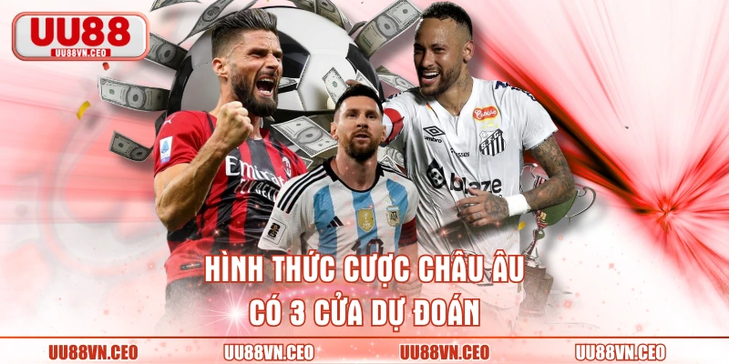 Hình thức cược châu Âu có 3 cửa dự đoán