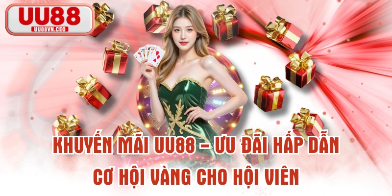 Khuyến Mãi UU88 - Ưu Đãi Hấp Dẫn, Cơ Hội Vàng Cho Hội Viên