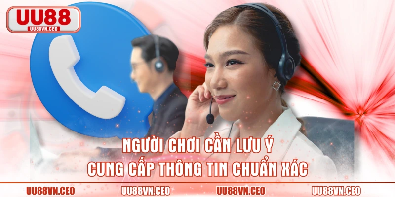 Người chơi cần lưu ý cung cấp thông tin chuẩn xác