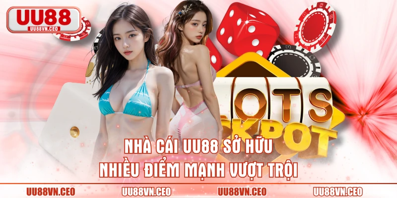Nhà cái UU88 sở hữu nhiều điểm mạnh vượt trội
