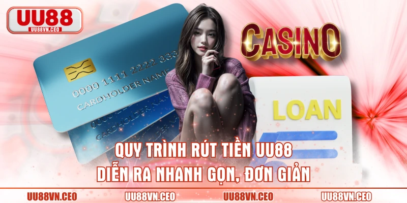 Quy trình rút tiền UU88 diễn ra nhanh gọn, đơn giản