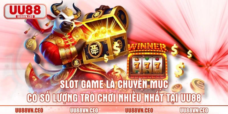 Slot game là chuyên mục có số lượng trò chơi nhiều nhất tại UU88