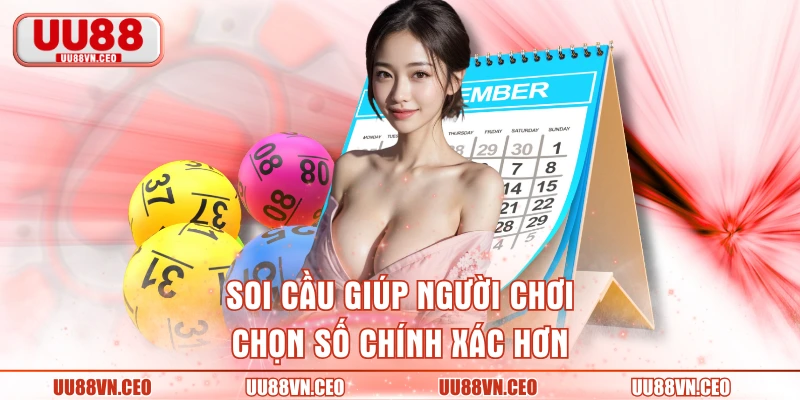Soi cầu giúp người chơi chọn số chính xác hơn