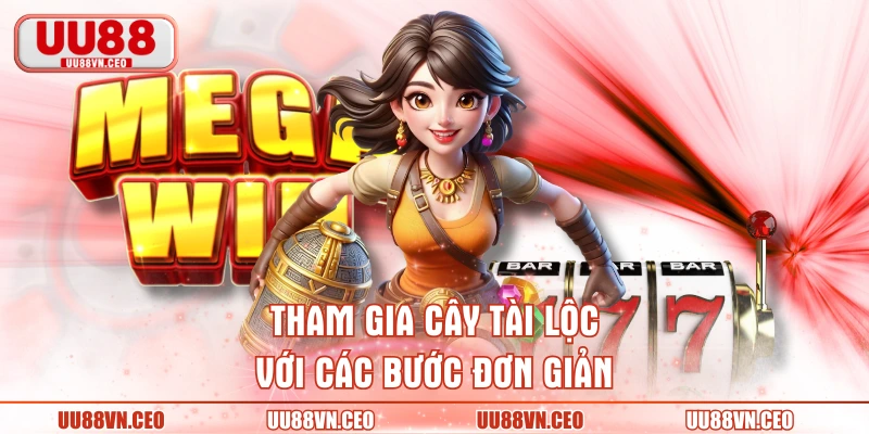 Tham gia Cây tài lộc với các bước đơn giản