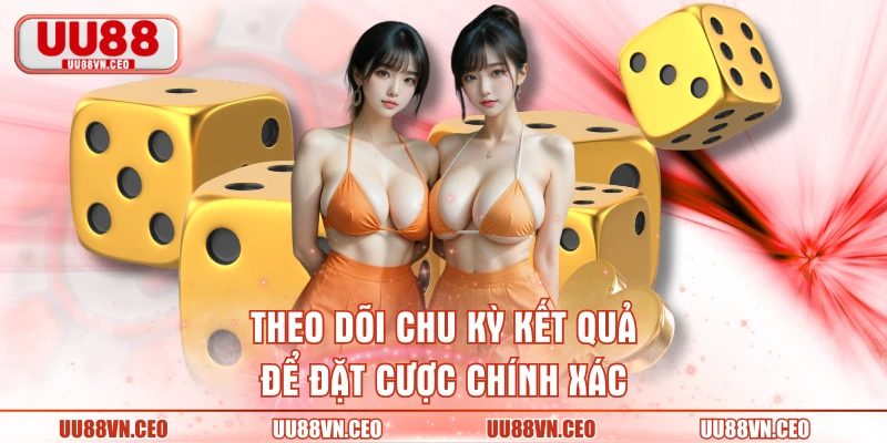 Theo dõi chu kỳ kết quả để đặt cược chính xác