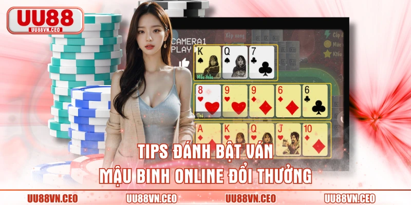 Tips đánh bật ván Mậu binh online đổi thưởng