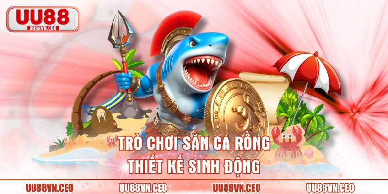Trò chơi săn cá Rồng thiết kế sinh động