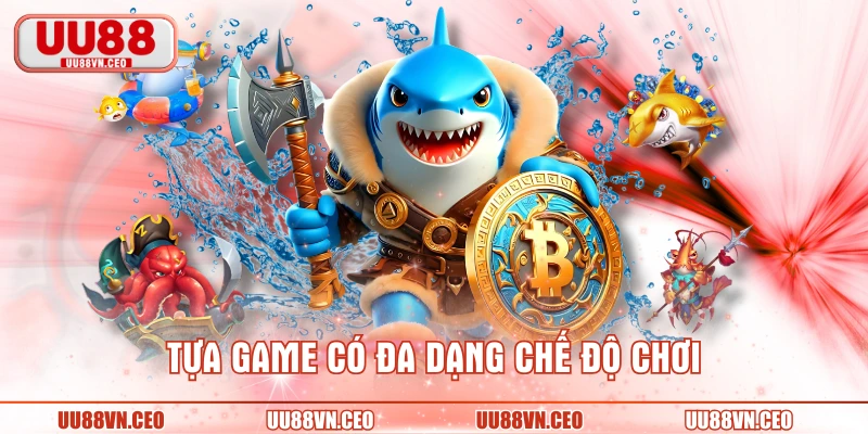 Tựa game có đa dạng chế độ chơi
