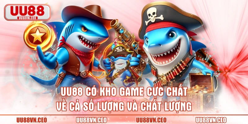 UU88 có kho game cực chất về cả số lượng và chất lượng