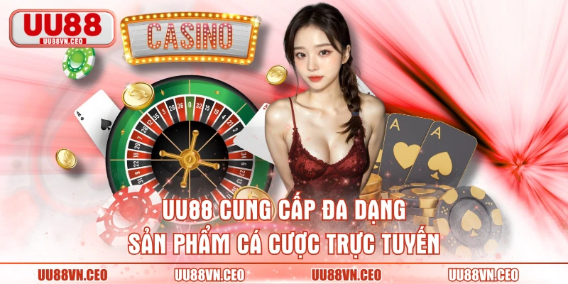 UU88 cung cấp đa dạng sản phẩm cá cược trực tuyến